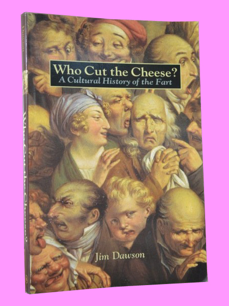 WHO CUT THE CHEESE? A cultural history of the fart
